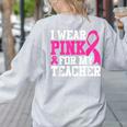 I Wear Pink For My Teacher Breast Cancer Awareness Women's Sweatshirt Back Print Ash I Wear Pink For My Teacher Breast Cancer Awareness Women's Sweatshirt Back Print Ash
