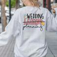 Wedding Planning Not Lesson Engaged Teacher Wedding Women's Sweatshirt Back Print Ash