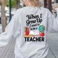 When I Grow Up I Want To Be Teacher Kids Women's Sweatshirt Back Print Ash When I Grow Up I Want To Be Teacher Kids Women's Sweatshirt Back Print Ash