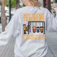 Why Science Teachers Not Given Playground Duty Men Women Women's Sweatshirt Back Print Ash