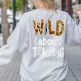 Wild About Teaching Teacher Student First Day Of School Women's Sweatshirt Back Print Ash