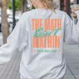 Women The Math Ain't Mathin Show Your Work Math Teacher Women's Sweatshirt Back Print Ash