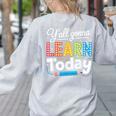 Y'All Gonna Learn Today Back To School First Day Teacher Women's Sweatshirt Back Print Ash Y'All Gonna Learn Today Back To School First Day Teacher Women's Sweatshirt Back Print Ash