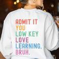 Admit It You Low Key Love Learning Bruh Teachers Women Women's Sweatshirt Back Print White Admit It You Low Key Love Learning Bruh Teachers Women Women's Sweatshirt Back Print White