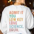 Admit It You Low Key Love Science Bruh Scientist Teacher Women's Sweatshirt Back Print White Admit It You Low Key Love Science Bruh Scientist Teacher Women's Sweatshirt Back Print White