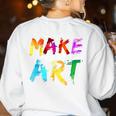Make Art Painter Artist Teacher Artsy Men Women Kids Women's Sweatshirt Back Print White Make Art Painter Artist Teacher Artsy Men Women Kids Women's Sweatshirt Back Print White