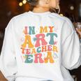 In My Art Teacher Era Artists First Day Of School Women Women's Sweatshirt Back Print White