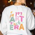 In My Art Teacher Era Teaching Future Artist Back To School Women's Sweatshirt Back Print White In My Art Teacher Era Teaching Future Artist Back To School Women's Sweatshirt Back Print White