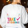 But Did You Take Attendance Teacher Back To School Women's Sweatshirt Back Print White But Did You Take Attendance Teacher Back To School Women's Sweatshirt Back Print White