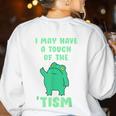 Autism Awareness Neurodiversity Teacher Frog I May Have A Touch Of The Tism Neurodivergent Small Women's Sweatshirt Back Print White