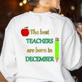 THE BEST TEACHERS ARE BORN IN DECEMBER Women's Sweatshirt Back Print White THE BEST TEACHERS ARE BORN IN DECEMBER Women's Sweatshirt Back Print White