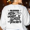 Blessed To Be A Catholic School Teacher Christian Teaching Women's Sweatshirt Back Print White Blessed To Be A Catholic School Teacher Christian Teaching Women's Sweatshirt Back Print White
