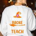 My Broom Broke So Now I Teach Halloween Teacher Women's Sweatshirt Back Print White