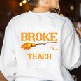 My Broom Broke So Now I Teach Science Teacher Halloween Women's Sweatshirt Back Print White