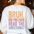 Bruh Did You Even Read The Directions Bruh Teacher For Men Women Women's Sweatshirt Back Print White Bruh Did You Even Read The Directions Bruh Teacher For Men Women Women's Sweatshirt Back Print White