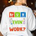 Bruh Did You Even Show Your Work For Science Teachers For Men Women Women's Sweatshirt Back Print White Bruh Did You Even Show Your Work For Science Teachers For Men Women Women's Sweatshirt Back Print White