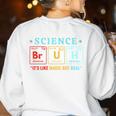 Bruh Science Like Magic But Real Teachers Students Scientist Women's Sweatshirt Back Print White