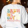 Bruh We Out Teacher Retro Last Day Of School Boys Girls Kids Women's Sweatshirt Back Print White Bruh We Out Teacher Retro Last Day Of School Boys Girls Kids Women's Sweatshirt Back Print White