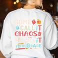 Some Call It Chaos We Call It Fifth Grade 5th Grade Teacher Women's Sweatshirt Back Print White