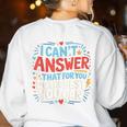 I Can't Answer That For You Staar Test Teacher Testing Day Women's Sweatshirt Back Print White I Can't Answer That For You Staar Test Teacher Testing Day Women's Sweatshirt Back Print White