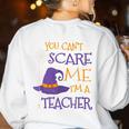 You Can't Scare Me I'm A Teacher For Men Women Women's Sweatshirt Back Print White You Can't Scare Me I'm A Teacher For Men Women Women's Sweatshirt Back Print White