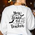 You Can't Scare Me I'm a Teacher Women's Sweatshirt Back Print White You Can't Scare Me I'm a Teacher Women's Sweatshirt Back Print White