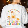 You Can't Scare Me I Teach 1st Grade Teacher Halloween Ghost Women's Sweatshirt Back Print White You Can't Scare Me I Teach 1st Grade Teacher Halloween Ghost Women's Sweatshirt Back Print White