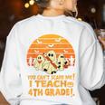 You Can't Scare Me I Teach 4th Grade Teacher Halloween Women's Sweatshirt Back Print White You Can't Scare Me I Teach 4th Grade Teacher Halloween Women's Sweatshirt Back Print White