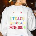 You Can't Scare Me I Teach Middle School Teacher For Men Women Women's Sweatshirt Back Print White You Can't Scare Me I Teach Middle School Teacher For Men Women Women's Sweatshirt Back Print White