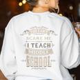 You Cant Scare Me I Teach Middle School Teacher Women's Sweatshirt Back Print White You Cant Scare Me I Teach Middle School Teacher Women's Sweatshirt Back Print White
