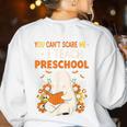 You Cant Scare Me I Teach Preschool Halloween Teacher Women's Sweatshirt Back Print White You Cant Scare Me I Teach Preschool Halloween Teacher Women's Sweatshirt Back Print White