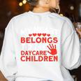 Childcare My Heart Belongs To Children Daycare Teacher Men Women Women's Sweatshirt Back Print White