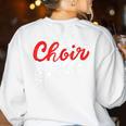 Choir Chorister Choir Teacher Choir Director Women's Sweatshirt Back Print White