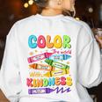 Color The World With Kindness Teachers Back To School Women's Sweatshirt Back Print White Color The World With Kindness Teachers Back To School Women's Sweatshirt Back Print White