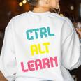 Computer Teacher Back To School Kids Ctrl Alt Learn Women's Sweatshirt Back Print White Computer Teacher Back To School Kids Ctrl Alt Learn Women's Sweatshirt Back Print White