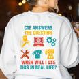 CTE Teacher CTE Crew When Will I Use This In Real Life Women's Sweatshirt Back Print White