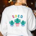 Cute SPED Teacher Special Education Cactus SPED Teacher Women's Sweatshirt Back Print White
