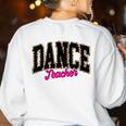 Dance Teacher Leopard Dancing Life Girls Women Dancer Women's Sweatshirt Back Print White Dance Teacher Leopard Dancing Life Girls Women Dancer Women's Sweatshirt Back Print White