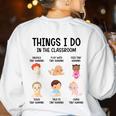 Daycare Preschool Infant Teacher Thing I Do In The Classroom Women's Sweatshirt Back Print White