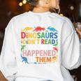 Dinosaurs Didnt Read Look What Happened To Them Cute Teacher Women's Sweatshirt Back Print White Dinosaurs Didnt Read Look What Happened To Them Cute Teacher Women's Sweatshirt Back Print White