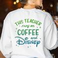 Disney This Teacher Runs On Coffee And Disney Gradient Logo Women's Sweatshirt Back Print White Disney This Teacher Runs On Coffee And Disney Gradient Logo Women's Sweatshirt Back Print White