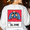All Done Sped Teacher ASL Teacher Neurodiversity Hand Sign Women's Sweatshirt Back Print White