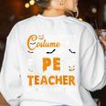 I Don't Need A Costume I'm A Pe Teacher Halloween Men Women Women's Sweatshirt Back Print White I Don't Need A Costume I'm A Pe Teacher Halloween Men Women Women's Sweatshirt Back Print White
