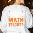 I Don’t Need a Costume Middle School Math Teacher Halloween Women's Sweatshirt Back Print White I Don’t Need a Costume Middle School Math Teacher Halloween Women's Sweatshirt Back Print White
