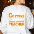 I Don't Need A Costume Special Education Teacher Halloween Women's Sweatshirt Back Print White I Don't Need A Costume Special Education Teacher Halloween Women's Sweatshirt Back Print White