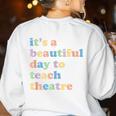 Drama Theater Theatre Teacher Beautiful Day To Teach Cute Women's Sweatshirt Back Print White Drama Theater Theatre Teacher Beautiful Day To Teach Cute Women's Sweatshirt Back Print White