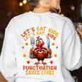 Eat Kids Punctuation Saves Lives Thanksgiving Turkey Teacher Women's Sweatshirt Back Print White