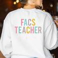 FACS Teacher Squad Colorful Appreciation Day Back To School Men Women Girls Kids Women's Sweatshirt Back Print White