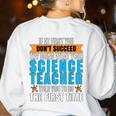 If At First You Don't Succeed Try Doing What Science Teacher Women's Sweatshirt Back Print White If At First You Don't Succeed Try Doing What Science Teacher Women's Sweatshirt Back Print White