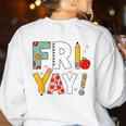 Fri Yay Teacher Happy Friday Friyay Weekend Back To School Women's Sweatshirt Back Print White